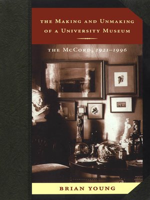 cover image of The Making and Unmaking of a University Museum